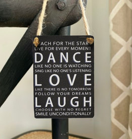 Dance Love Laugh Mini Metal Dangler Sign