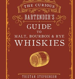 CURIOUS BARTENDERS GUIDE TO MALT BOURBON AND RYE WHISKIES