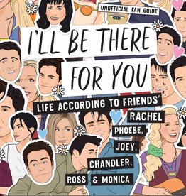 ILL BE THERE FOR YOU (FRIENDS UNOFFICIAL FAN GUIDE)