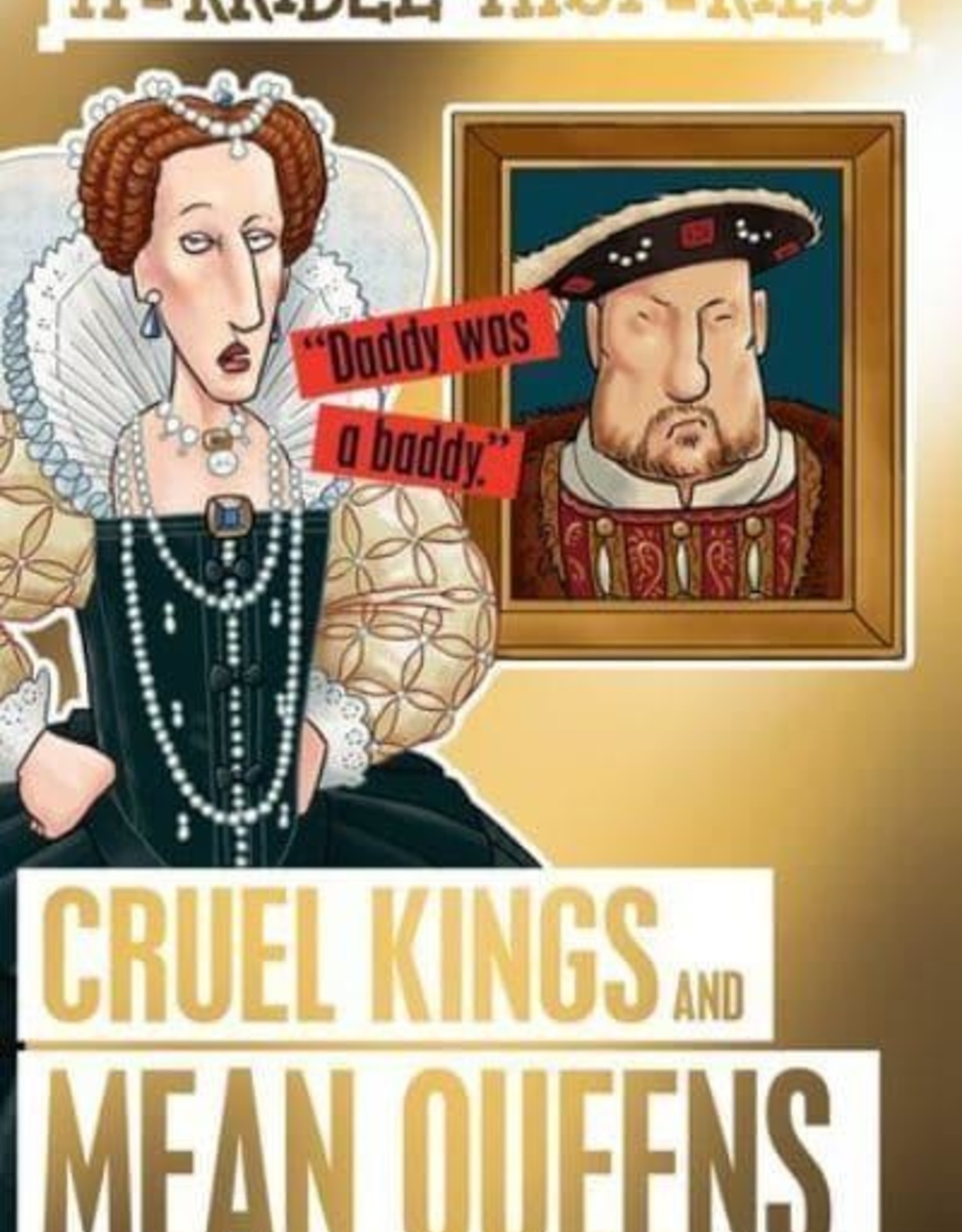 HORRIBLE HISTORIES: CRUEL KINGS AND MEAN QUEENS (NEW)