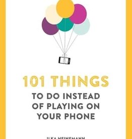 101 THINGS TO DO INSTEAD OF PLAYING ON YOUR PHONE