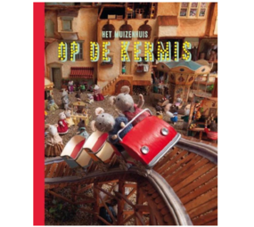 Het Muizenhuis Boek Op de Kermis (deel 4) Het Muizenhuis Boek Op de Kermis (deel 4)
