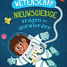 Wetenschap - Nieuwsgierige vragen en antwoorden Wetenschap - Nieuwsgierige vragen en antwoorden
