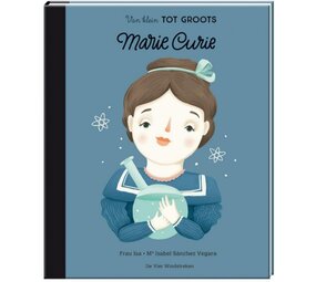 Van klein tot Groots: Marie Curie Van klein tot Groots: Marie Curie