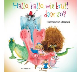 Hallo, Hallo, wie brult daar zo?