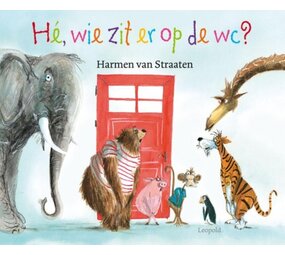 Hé, wie zit er op de wc? Hé, wie zit er op de wc?