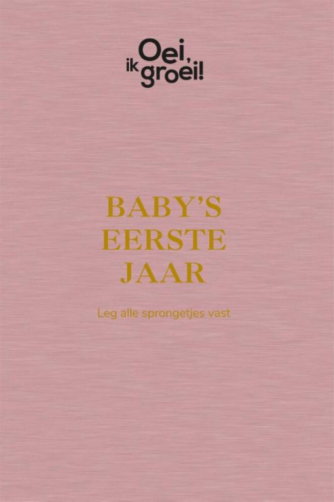 Oei, ik groei! Baby's eerste jaar