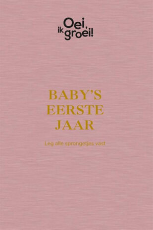 Oei, ik groei! Baby's eerste jaar