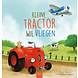 Kleine tractor wil vliegen Kleine tractor wil vliegen