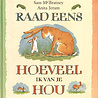 Raad eens hoeveel ik van je hou Raad eens hoeveel ik van je hou