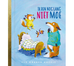 Ik ben nog lang niet moe! Ik ben nog lang niet moe!