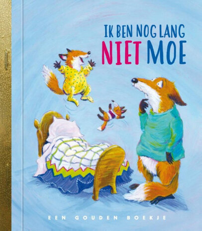 Ik ben nog lang niet moe! Ik ben nog lang niet moe!