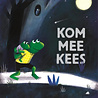 Kom mee, Kees Kom mee, Kees