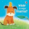 Waar is mijn mama? Waar is mijn mama?