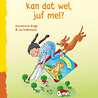 Kan dat wel, juf mel? Kan dat wel, juf mel?