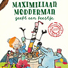 Maximiliaan Modderman geeft een feestje Maximiliaan Modderman geeft een feestje
