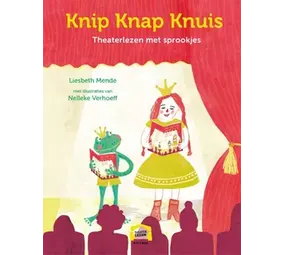 Knip knap knuis. Theaterlezen met sprookjes Knip knap knuis. Theaterlezen met sprookjes
