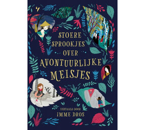 Stoere sprookjes over avontuurlijke meisje Stoere sprookjes over avontuurlijke meisje