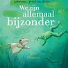 Iedereen, groot en klein... We zijn allemaal bijzonder Iedereen, groot en klein... We zijn allemaal bijzonder