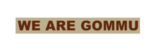 We are Gommu We are Gommu