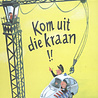 Kom uit die kraan! Kom uit die kraan!