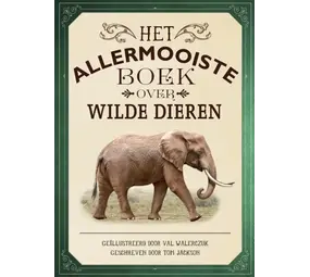 Het allermooiste boek over wilde dieren Het allermooiste boek over wilde dieren