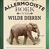 Het allermooiste boek over wilde dieren Het allermooiste boek over wilde dieren