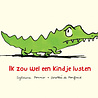 Ik Zou Wel Een Kindje Lusten (grote editie) Ik Zou Wel Een Kindje Lusten (grote editie)