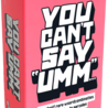 You Can't Say Umm You Can't Say Umm