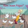 Kom maar, Kipjes! Kom maar, Kipjes!