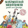 Maximilliaan Modderman geeft een feestje Maximilliaan Modderman geeft een feestje