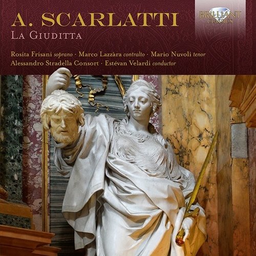 Brilliant Classics Scarlatti: La Giuditta - EstÃ©van Velardi