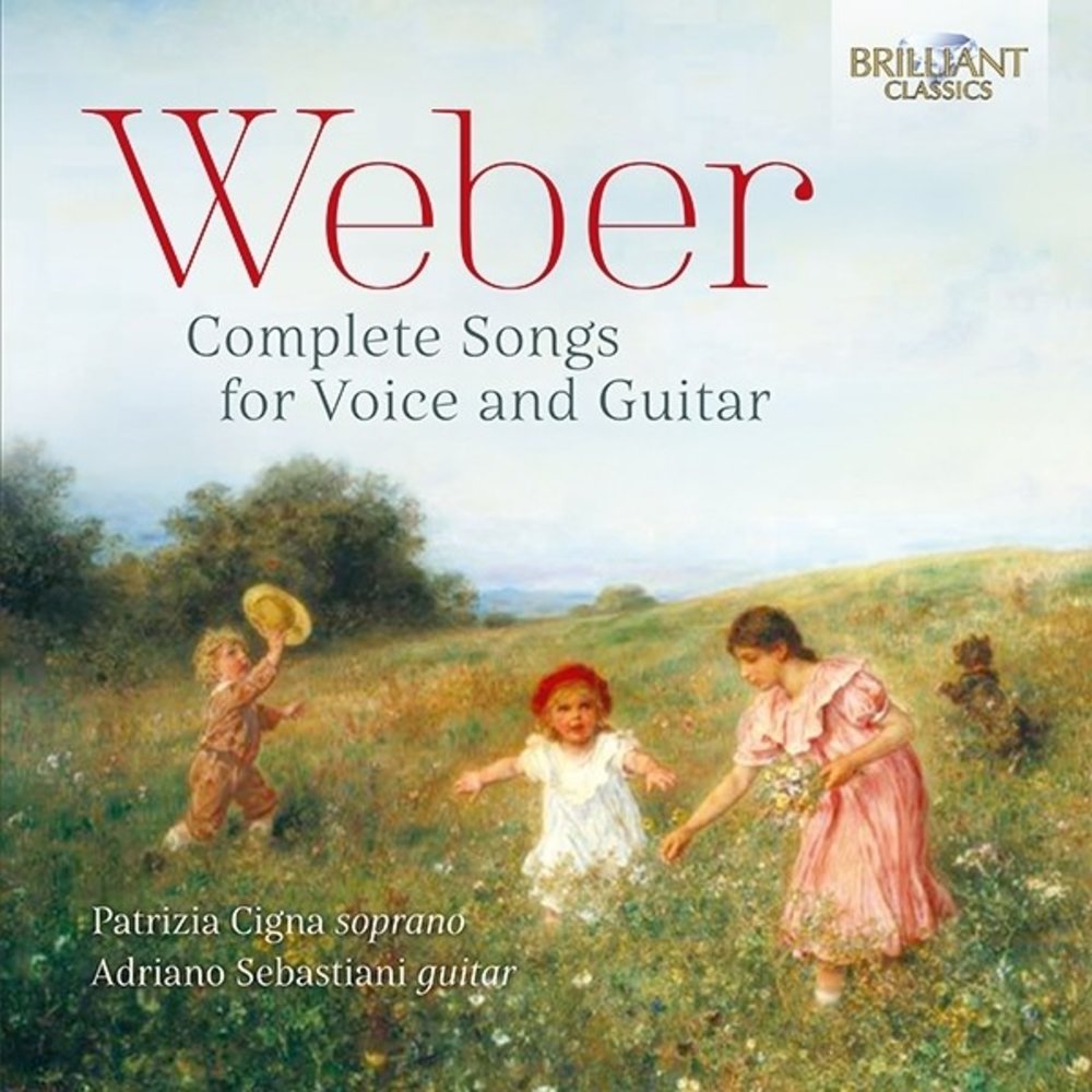 Brilliant Classics WEBER: Complete Songs for Voice and Guitar - Patrizia Cigna, Adriano Sebastiani