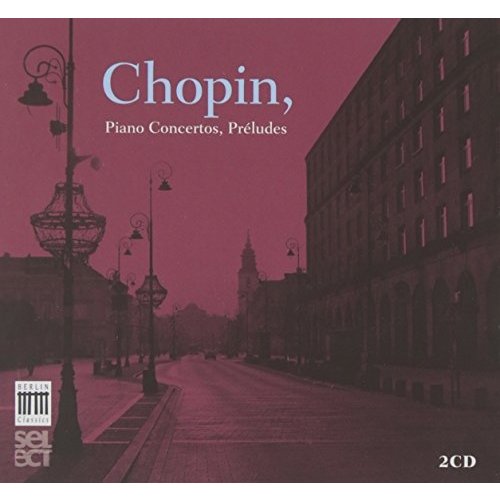 Berlin Classics Chopin: Piano Concertos, PrÃ©ludes