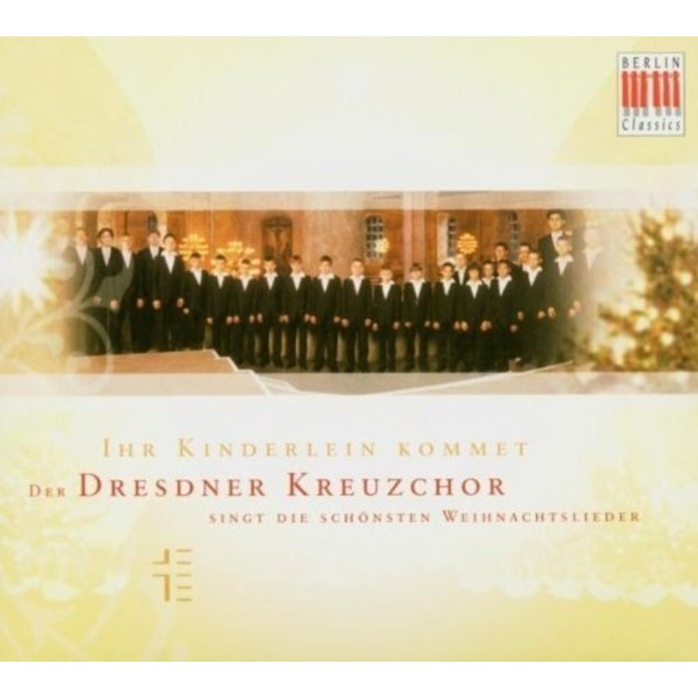 Berlin Classics Ihr Kinderlein Kommet; Dresdner Kreuzchor