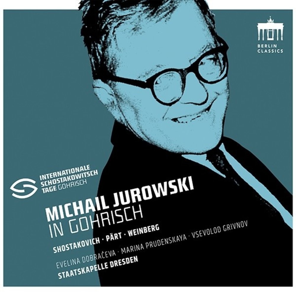 Berlin Classics Michael Jurowksi in Gohrisch: Shostakovich, Pärt, Weinberg