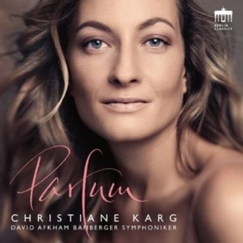 Berlin Classics Christiane Karg: Parfum