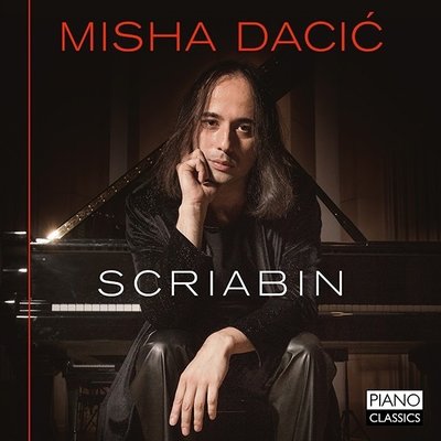 Scriabin: Piano Music - Misha Dacic