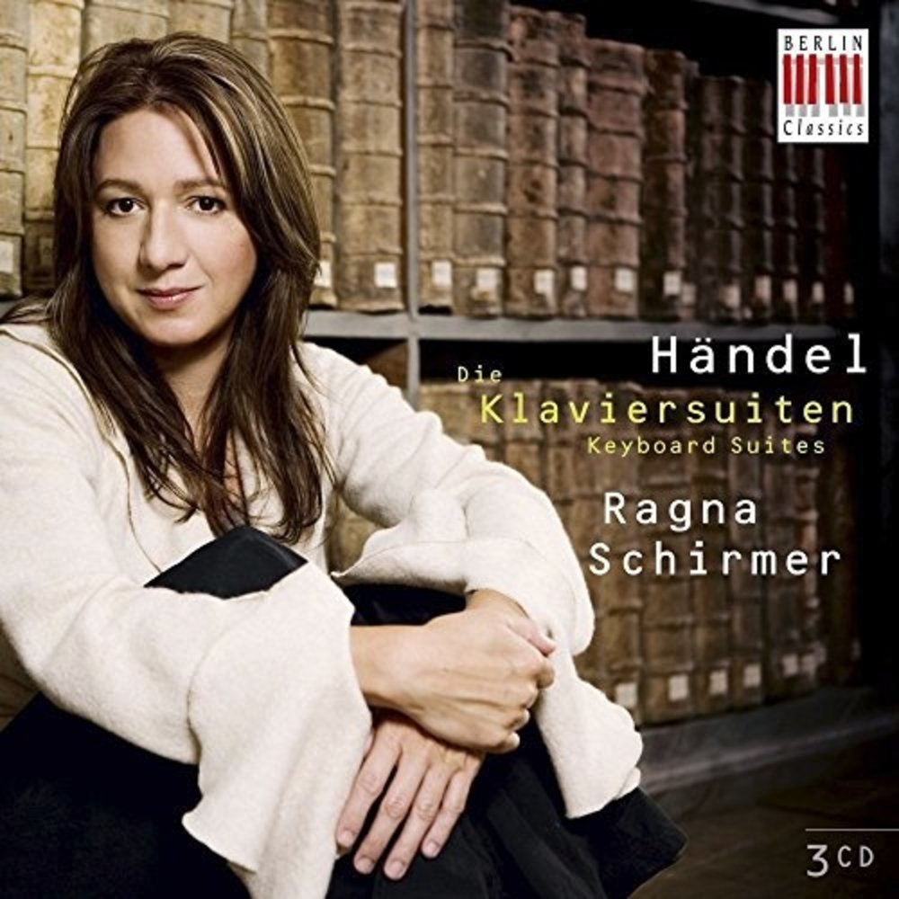 Berlin Classics Handel: Die Klaviersuiten; Ragna Schirmer