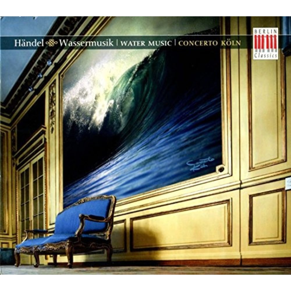 Berlin Classics Handel: Wassermusik, Sinfonias; Concerto Köln