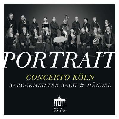 Concerto Köln: Portrait - Bach & Handel