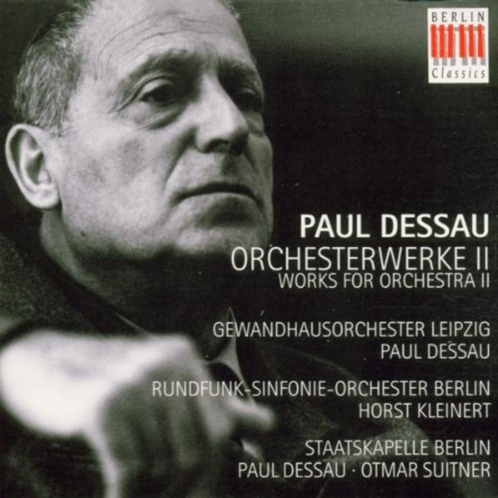 Berlin Classics Dessau, Paul: Orchesterwerke Vol.II