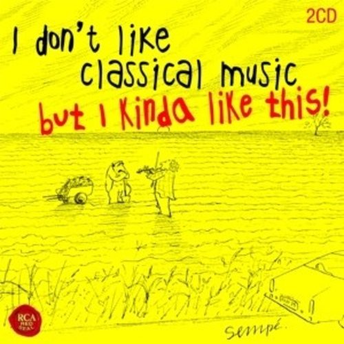 Sony Classical I Don't Like Classical Music,