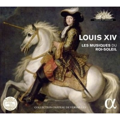 Louis Xiv. Les Musiques Du Roi-Soleil