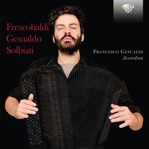 Brilliant Classics Frescobaldi, Gesualdi & Solbiati: Muziek voor Accordeon