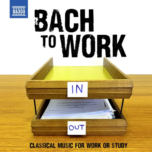 Naxos Bach To Work: Classical Music For Work Or Study