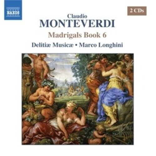 Naxos Monteverdi: Madrigals Book 6