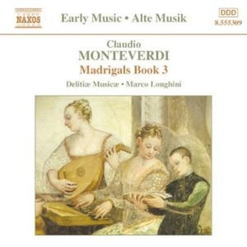 Naxos Monteverdi: Madrigals Book 3