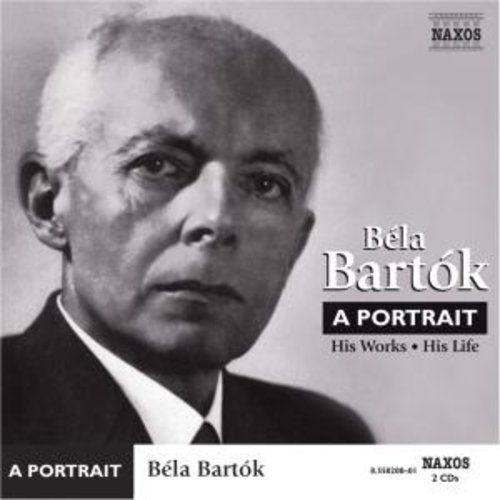 Naxos Bartok: Bela Bartok-A Portrait