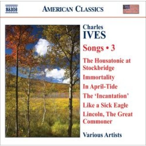 Naxos Ives: Songs Vol. 3